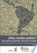 Libro ¿Otros mundos posibles?: crisis, gobiernos progresistas, alternativas de sociedad