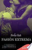 Libro Pasión extrema (Pasiones escondidas 4)