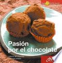 Libro Pasión por el Chocolate. Historia del chocolate. Sabrosas recetas