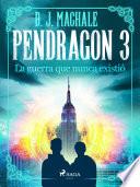 Libro Pendragon 3: La guerra que nunca existió
