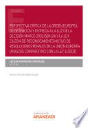 Libro Perspectiva crítica de la orden europea de detención y entrega a la luz de la Decisión Marco 2002/584/JAI y la Ley 23/2014 de Reconocimiento Mutuo de resoluciones penales en la Unión Europea (análisis comparativo con la Ley 3/2003)