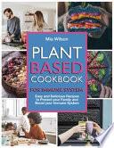 Libro Plant Based Cookbook for Immune System: Easy and Delicious Recipes to Protect Your Family and Boost Your Immune System