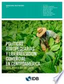 Libro Políticas agropecuarias y liberalización comercial en Centroamérica en el marco del DR-CAFTA