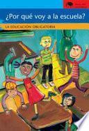 Libro ¿Por Que Voy a la Escuela? La Educacion Obligatoria