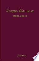 Libro Porque Dios no es una roca
