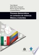 Libro Procesos democráticos en contextos de violencia: México y Colombia