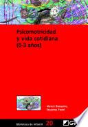 Libro Psicomotricidad y vida cotidiana (0-3 años)