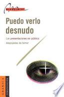 Libro Puedo Verlo Desnudo: Las Presentaciones en Publico Despojadas de Temor