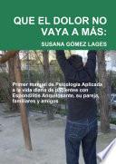 Libro QUE EL DOLOR NO VAYA A MÁS: Primer Manual de Psicología Aplicada a la vida diaria de Pacientes con Espondilitis Anquilosante, su pareja, familiares y amigos