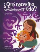 Libro ¿Qué necesito cuando tengo miedo?