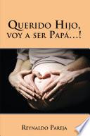 Libro Querido Hijo, Voy a Ser Papá...!