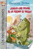 Libro ¡Quita las patas de la piedra de fuego!