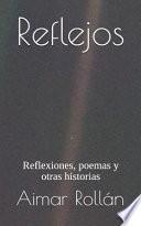 Libro Reflejos: Reflexiones, Poemas Y Otras Historias