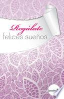 Libro Regálate felices sueños