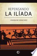 Libro Repensando La Ilíada