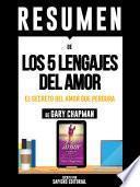 Libro Resumen De Los 5 Lenguajes Del Amor: El Secreto Del Amor Que Perdura - De Gary Chapman