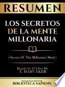 Libro Resumen - Los Secretos De La Mente Millonaria (Secrets Of The Millionaire Mind) - Basado En El Libro De T. Harv Eker