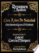 Libro Resumen y Analisis: Cien Años De Soledad (One Hundred Years Of Solitude)