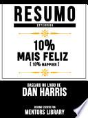 Libro Resumo Estendido: 10% Mais Feliz (10% Happier) - Baseado No Livro De Dan Harris