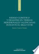 Riesgo climático y desastres en tierras meridionales valencianas durante el siglo XVIII