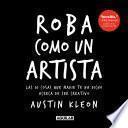 Libro Roba como un artista: Las 10 cosas que nadie te ha dicho acerca de ser creativo / Steal Like an Artist: 10 Things Nobody Told You About Being Creative