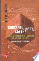 Libro Rousseau, Kant, Goethe. Filosofía y Cultura en la Europa del Siglo de las Luces