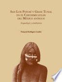 Libro San Luis Potosí y Gran Tunal en el Chichimecatlán del México antiguo Arqueología y etnohistoria
