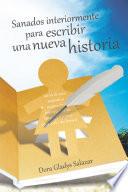 Libro Sanados interiormente para escribir una nueva historia