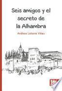 Libro Seis amigos y el secreto de la Alhambra