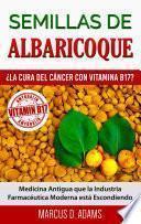 Libro Semillas de Albaricoque - ¿La Cura del Cáncer con Vitamina B17?