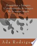 Libro Semiótica e Imagen: Construyendo la Imagen de la Mujer Negra