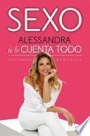 Libro Sexo. Alessandra te lo cuenta todo / Sex: Alessandra Tells All