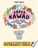 Libro Super Kawaii. El Arte Japones de Para Dibujar Criaturas Monas