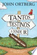 Libro Tantos destinos a donde ir . . . ¿cómo saber cuál elegir?
