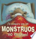 Libro ¡Te aseguro que los monstruos no existen!
