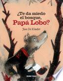 Libro ¿Te da miedo el bosque, Papá Lobo?