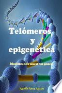 Libro Telómeros Y Epigenética: Modificando Nuestros Genes