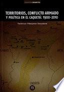 Libro Territorios, conflicto armado y política en el Caquetá: 1900-2010