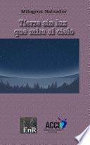 Libro Tierra sin luz que mira al cielo