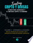 Libro TRADING CRIPTO Y DIVISAS: ESTRUCTURA AVANZADA Y EL MÉTODO SUPPLY & DEMAND