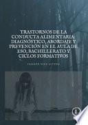 Libro Trastornos de la Conducta Alimentaria: diagnóstico, abordaje y prevención en el aula de ESO, Bachillerato y Ciclos Formativos