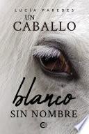 Libro Un caballo blanco sin nombre