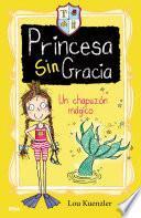 Libro Un chapuzón mágico (Princesa Sin Gracia 3)