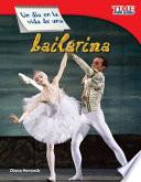 Libro Un día en la vida de una bailarina (A Day in the Life of a Ballet Dancer) (Spanish Version)
