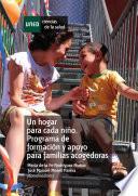 Libro UN HOGAR PARA CADA NIÑO. PROGRAMA DE FORMACIÓN Y APOYO PARA FAMILIAS ACOGEDORAS