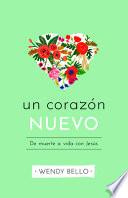 Libro Un Nuevo Corazón: de Muerte a Vida Con Jesús