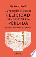Libro Un Pequeno Curso de Felicidad Despus de Una Prdida