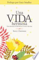 Libro Una Vida Hermosa: Descubramos La Libertad En El Amor Altruista
