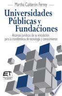 Libro Universidades Públicas y Fundaciones. Alcances Jurídicos de su vinculación para la transferencia de tecnología y conocimiento