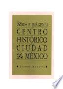 Libro Usos e imágenes del centro histórico de la ciudad de México
